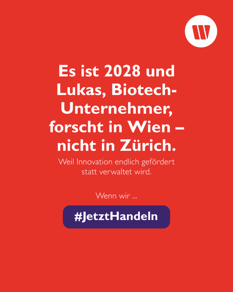 Auf orangem Hintergrund steht "Es ist 2028 und Lukas, Biotech- Unternehmer, forscht in Wien – nicht in Zürich." Darunter steht in kleinerer Schrift: "Weil Innovation endlich gefördert statt verwaltet wird." Darunter ist ein lila Button mit "#JetztHandeln" und darüber "Weil wir". In der rechten oberen Ecke befindet sich das Wirtschaftsbund Logo in weiß